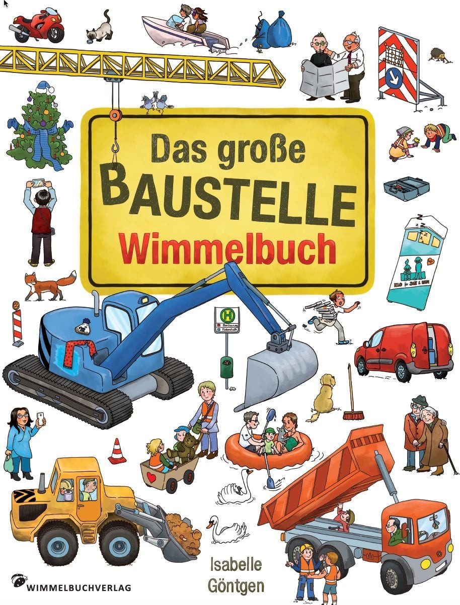 Das große Baustelle Wimmelbuch / Isabelle Göntgen, Entdecke Bagger, Kran, Lastwagen und mehr!