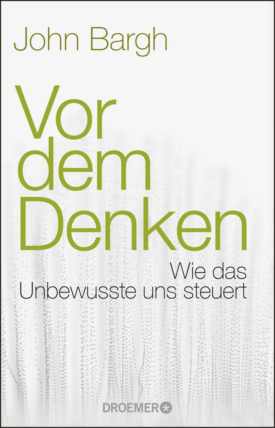 Vor dem Denken / John Bargh