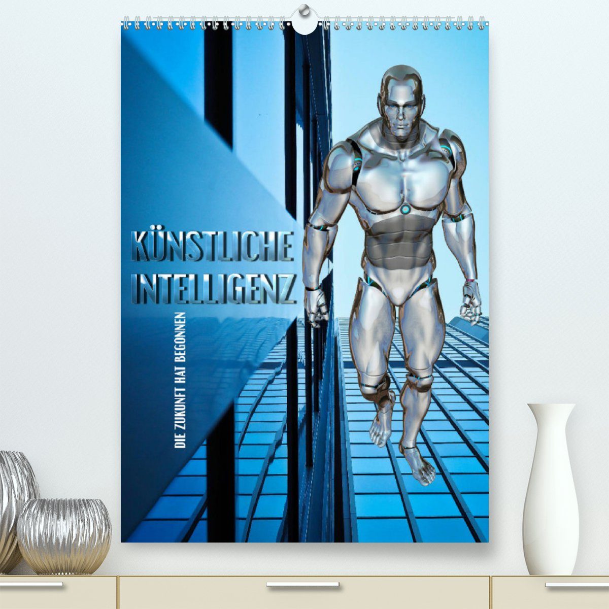CALVENDO Wandkalender Künstliche Intelligenz - die Zukunft hat begonnen (Premium, hochwertiger DIN A2 Wandkalender 2023, Kunstdruck in Hochglanz)
