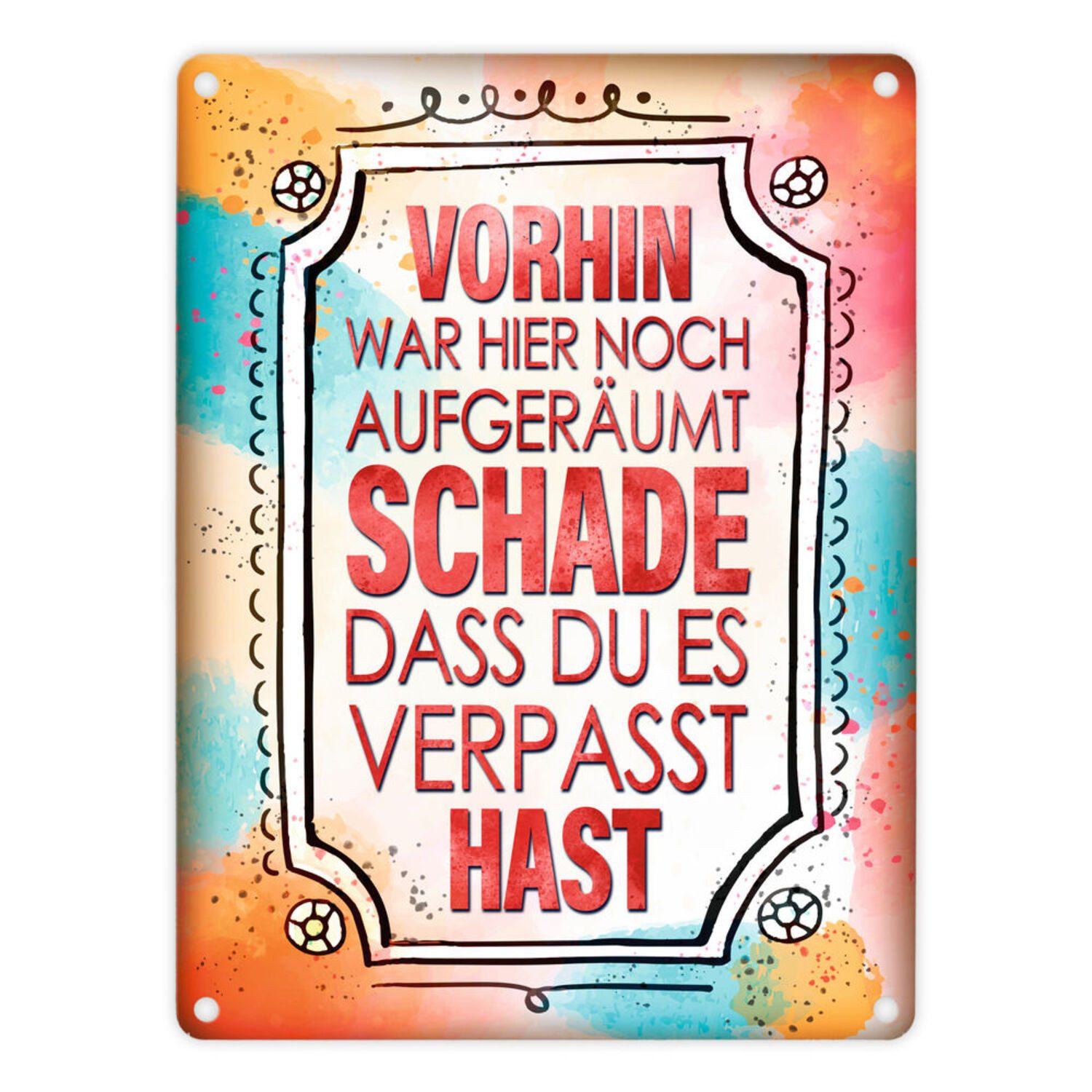 Metallschild Metallschild mit Spruch: Vorhin war hier noch aufgeräumt ...