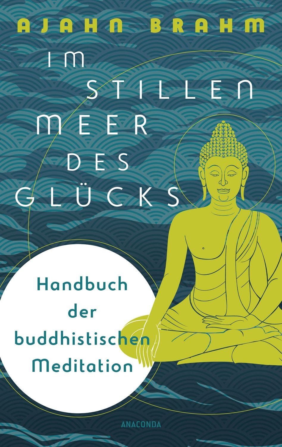 Ratgeber Im stillen Meer des Glücks - Handbuch der buddhistischen Meditation Ra Ajahn Brahm