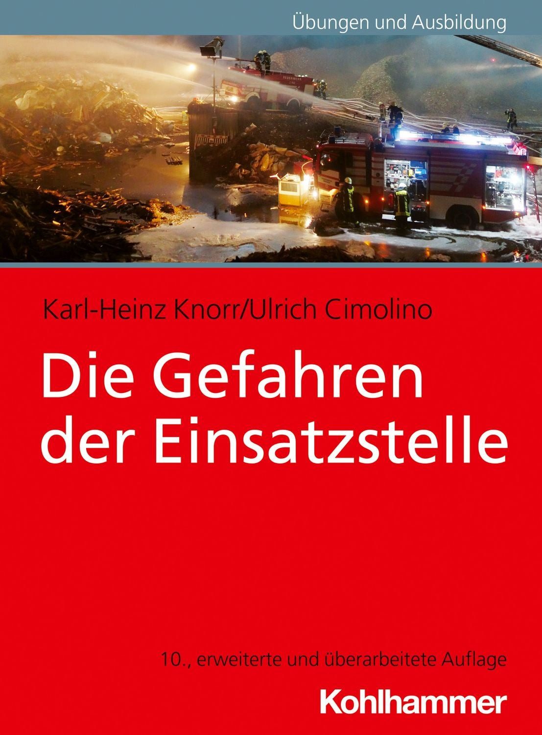 Die Gefahren der Einsatzstelle / Karl-Heinz Knorr, Ulrich Cimolino