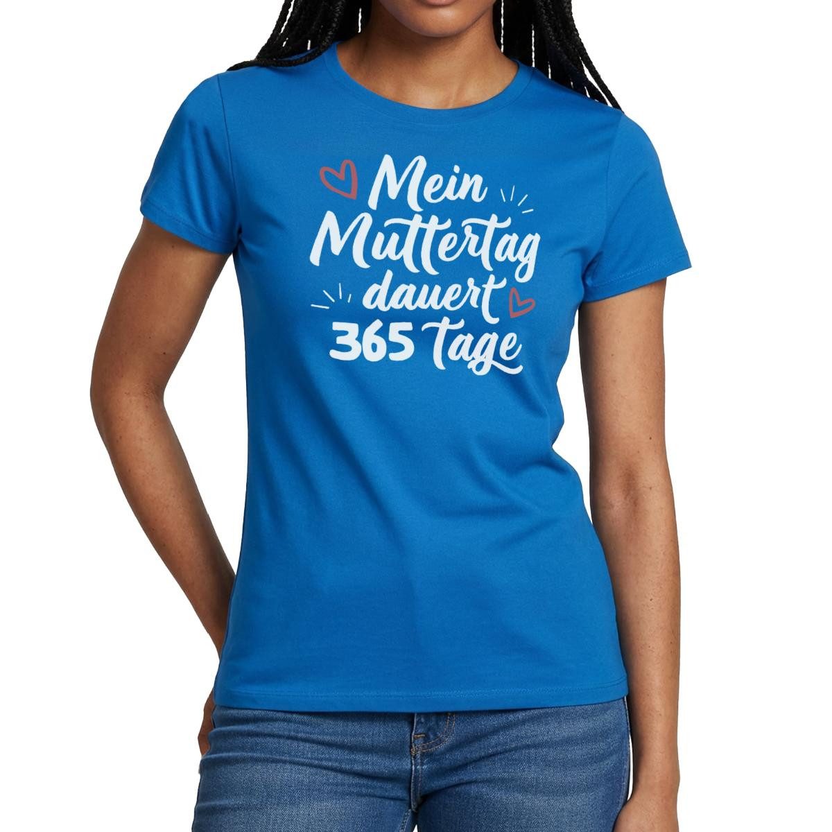 Spreadshirt T-Shirt Mein Muttertag dauert 365 Tage Frauen T-Shirt (1-tlg) Slim Fit, fällt klein aus