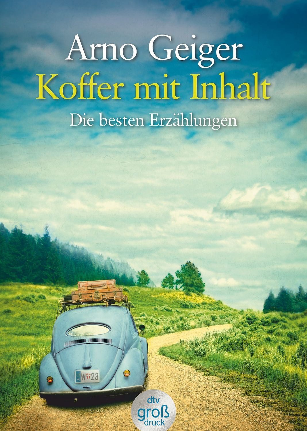 Belletristik Koffer mit Inhalt Die besten Erzählungen Arno Geiger