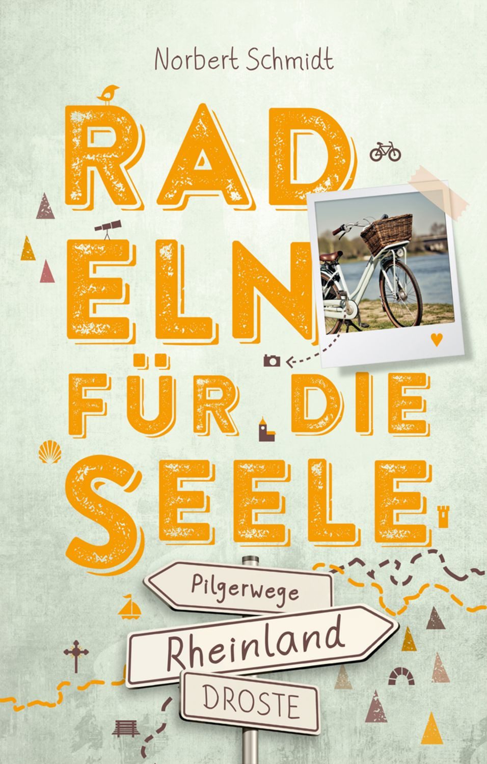 Rheinland – Pilgerwege. Radeln für die Seele / Norbert Schmidt