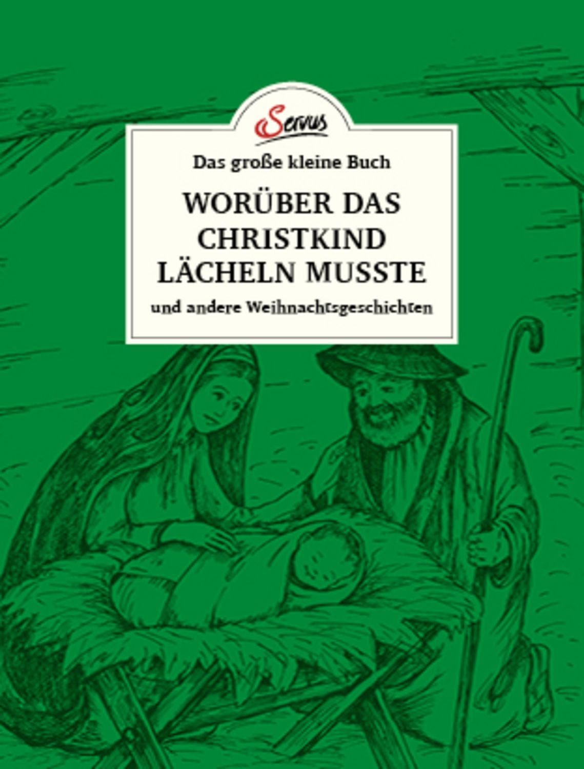 Das große kleine Buch: Worüber das Christkind lächeln musste / Karl Heinrich Waggerl