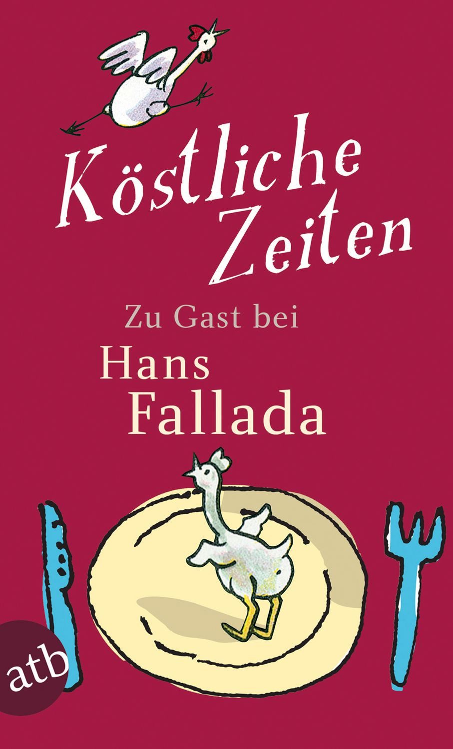 Köstliche Zeiten / Hans Fallada