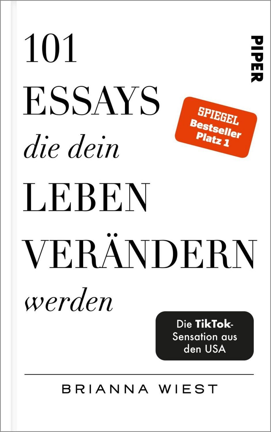 Ratgeber 101 Essays, die dein Leben verändern werden Der SPIEGEL-Bestseller #1 Brianna Wiest