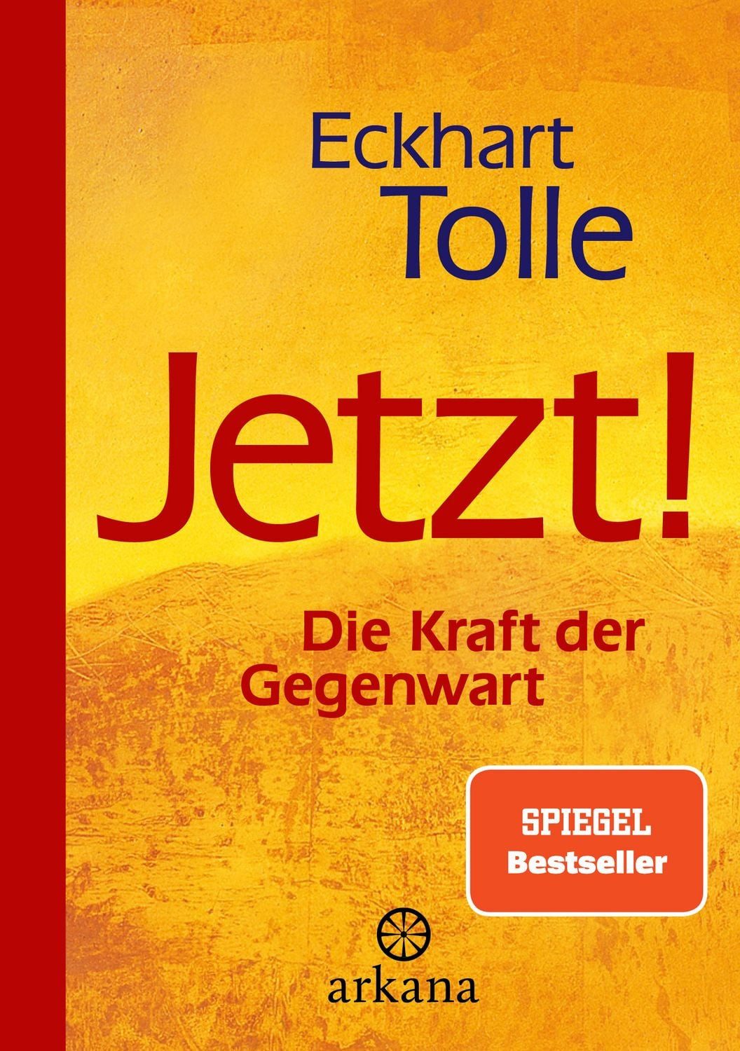 Jetzt! Die Kraft der Gegenwart / Eckhart Tolle, SPIEGEL-Bestseller