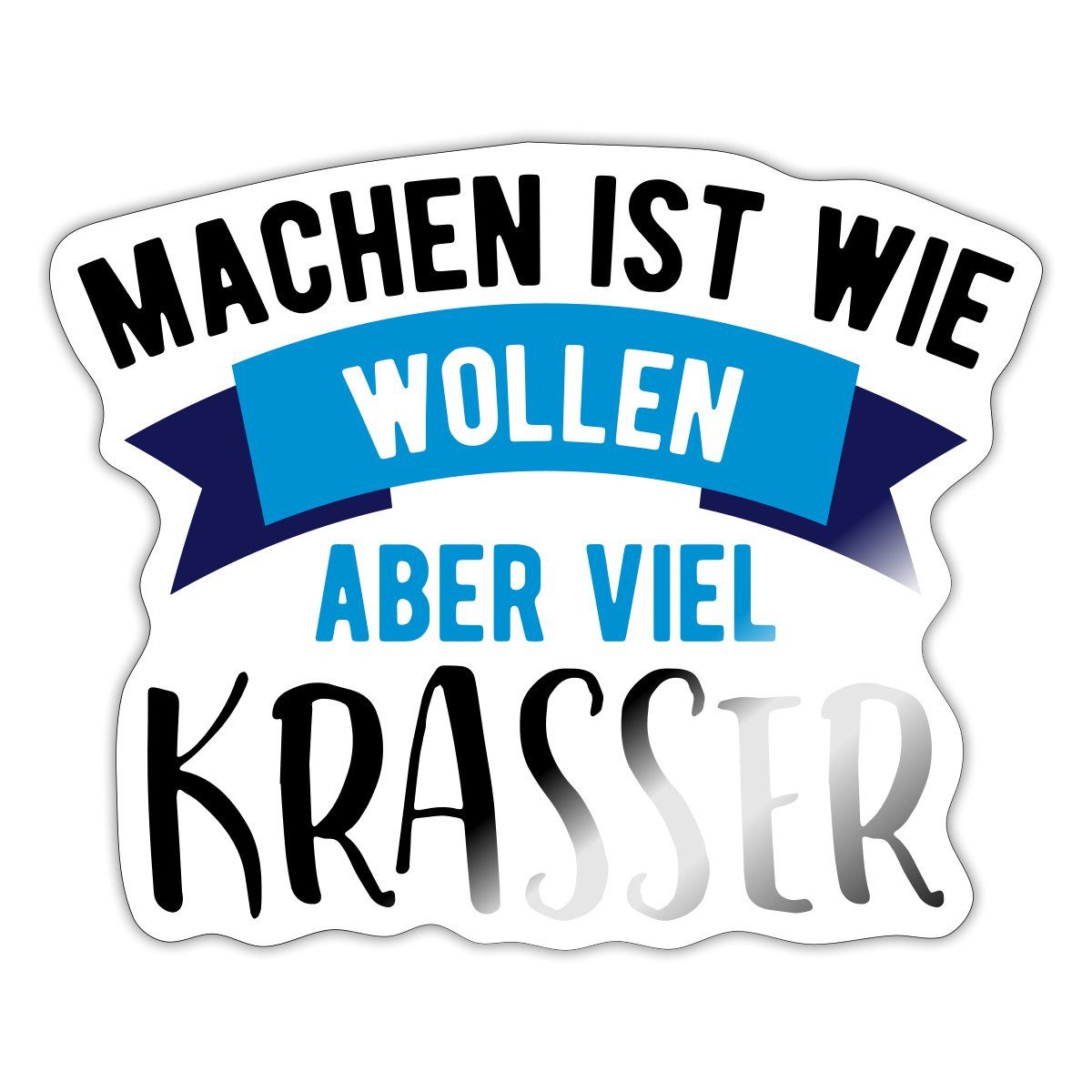 Aufkleber Machen Ist Wie Wollen Aber Viel Krasser Sticker Aufkleber