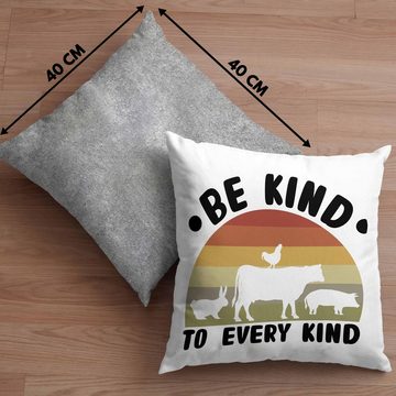 Trendation Dekokissen Trendation - Veganer Kissen Geschenk Be Kind To Every Kind Vegan Geschenkidee Lustiger Spruch Vegane Lebensweise Veganerin Spruch Dekokissen mit Füllung 40x40