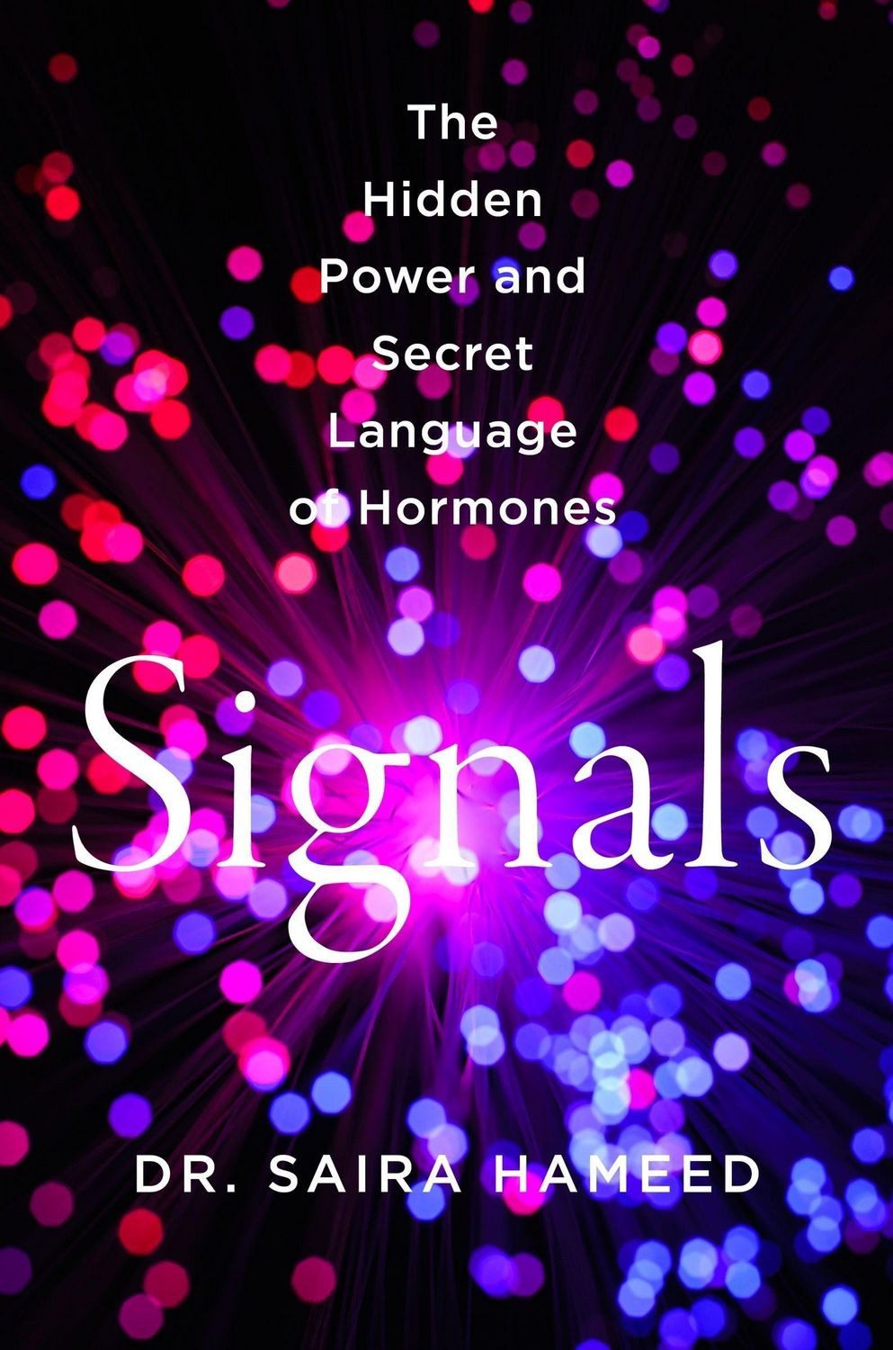 Signals / Saira Hameed, The Hidden Power and Secret Language of Hormones