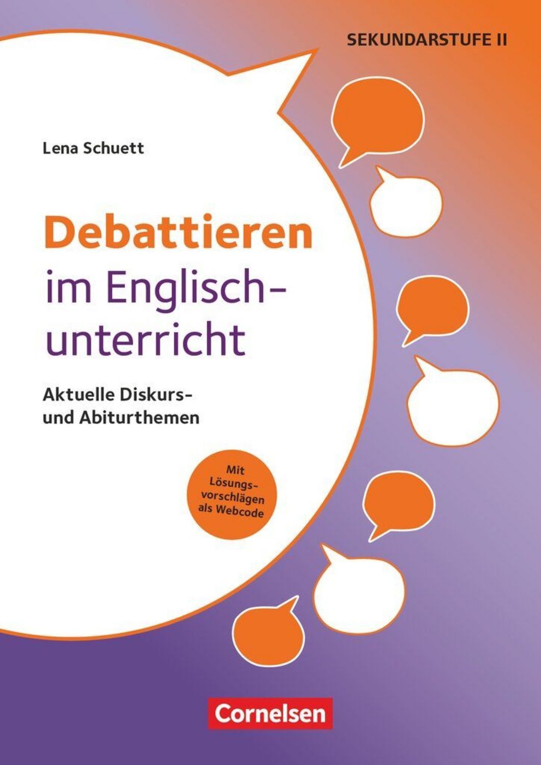 Debattieren im Englischunterricht - Aktuelle Diskurs- und Abiturthemen / Lena Schuett