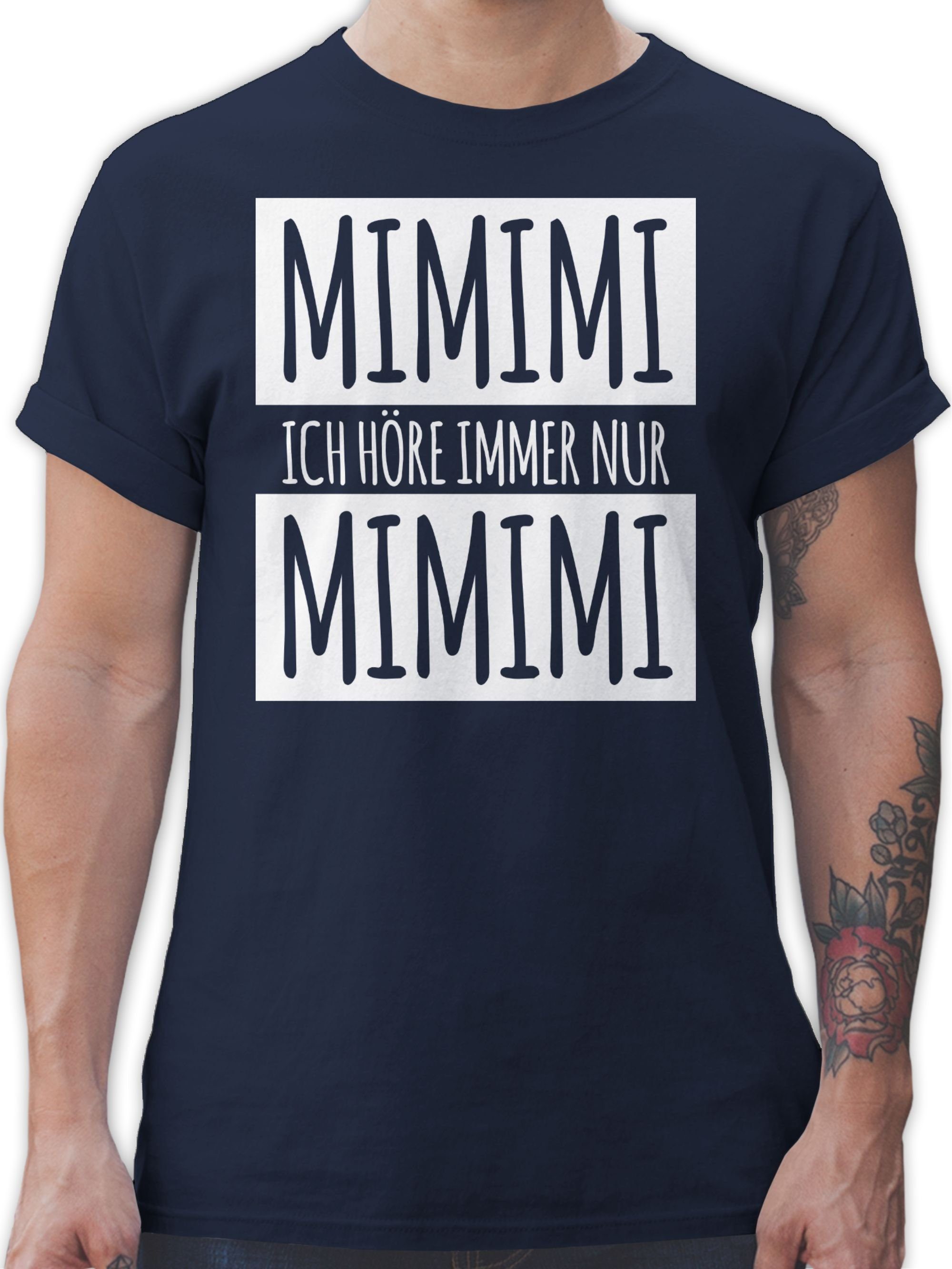 Shirtracer T-Shirt Ich höre immer nur Mimimi Weiss Sprüche Statement 02 Navy Blau