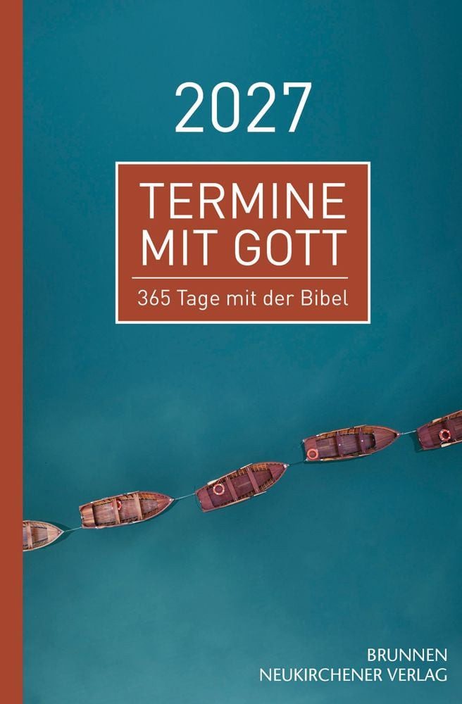 Termine mit Gott 2027 / diverse, 365 Tage mit der Bibel. Ein kompakter Impuls bringt den Text der ökumenischen Bibellesen auf den Punkt. Der Begleiter für die tägliche Zeit mit Gott.