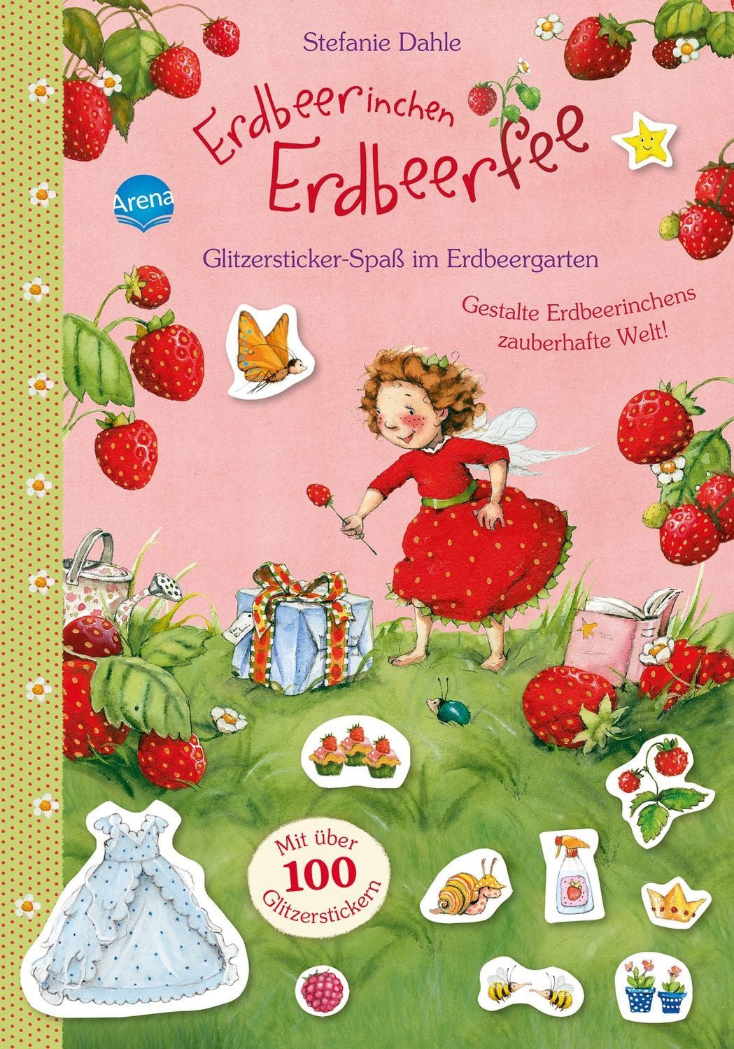 Erdbeerinchen Erdbeerfee. Glitzersticker-Spaß im Erdbeergarten / Stefanie Dahle