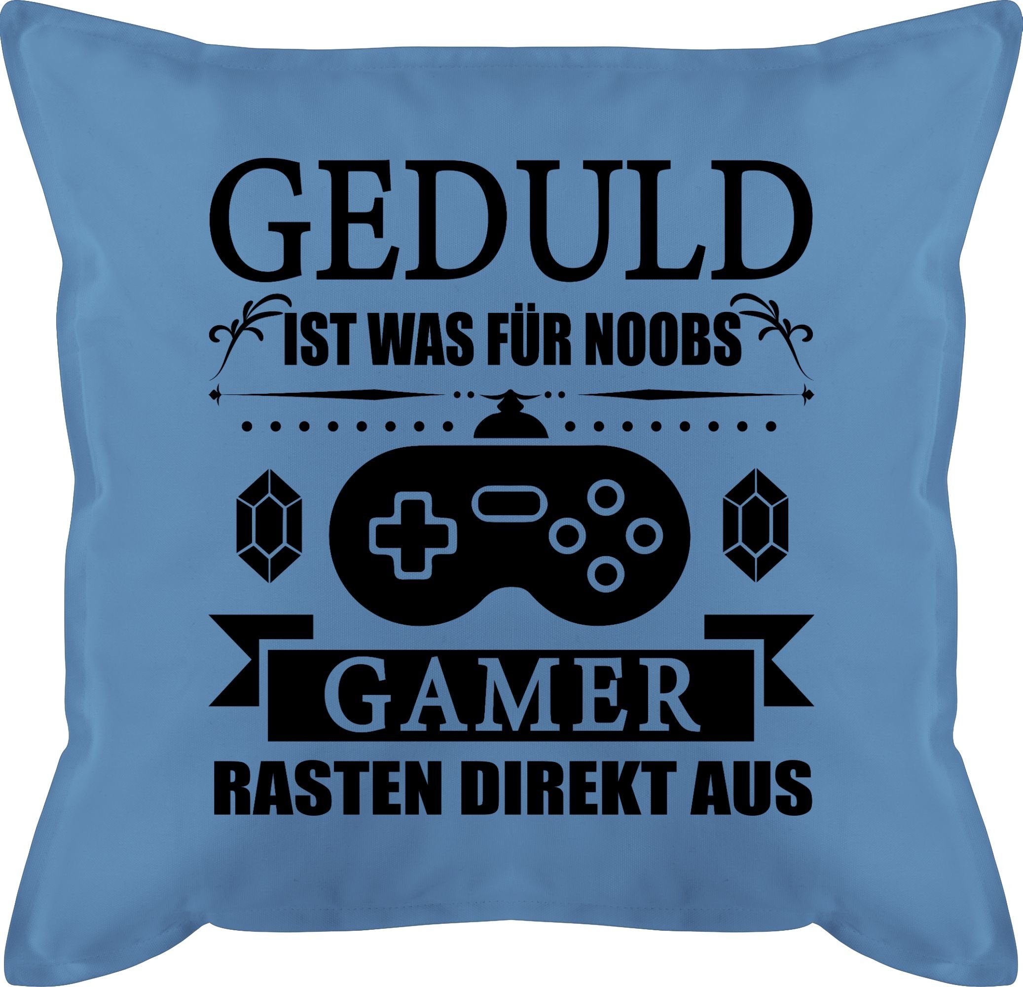 Shirtracer Dekokissen Geduld ist was für Noobs Gamer rasten direkt