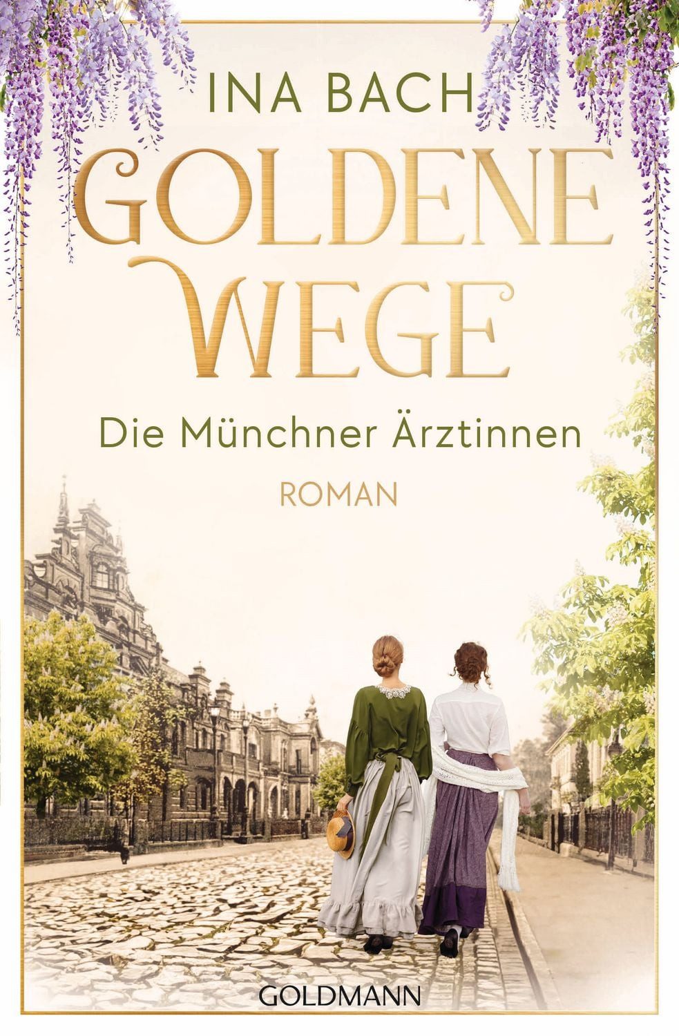 Goldene Wege. Die Münchener Ärztinnen / Ina Bach