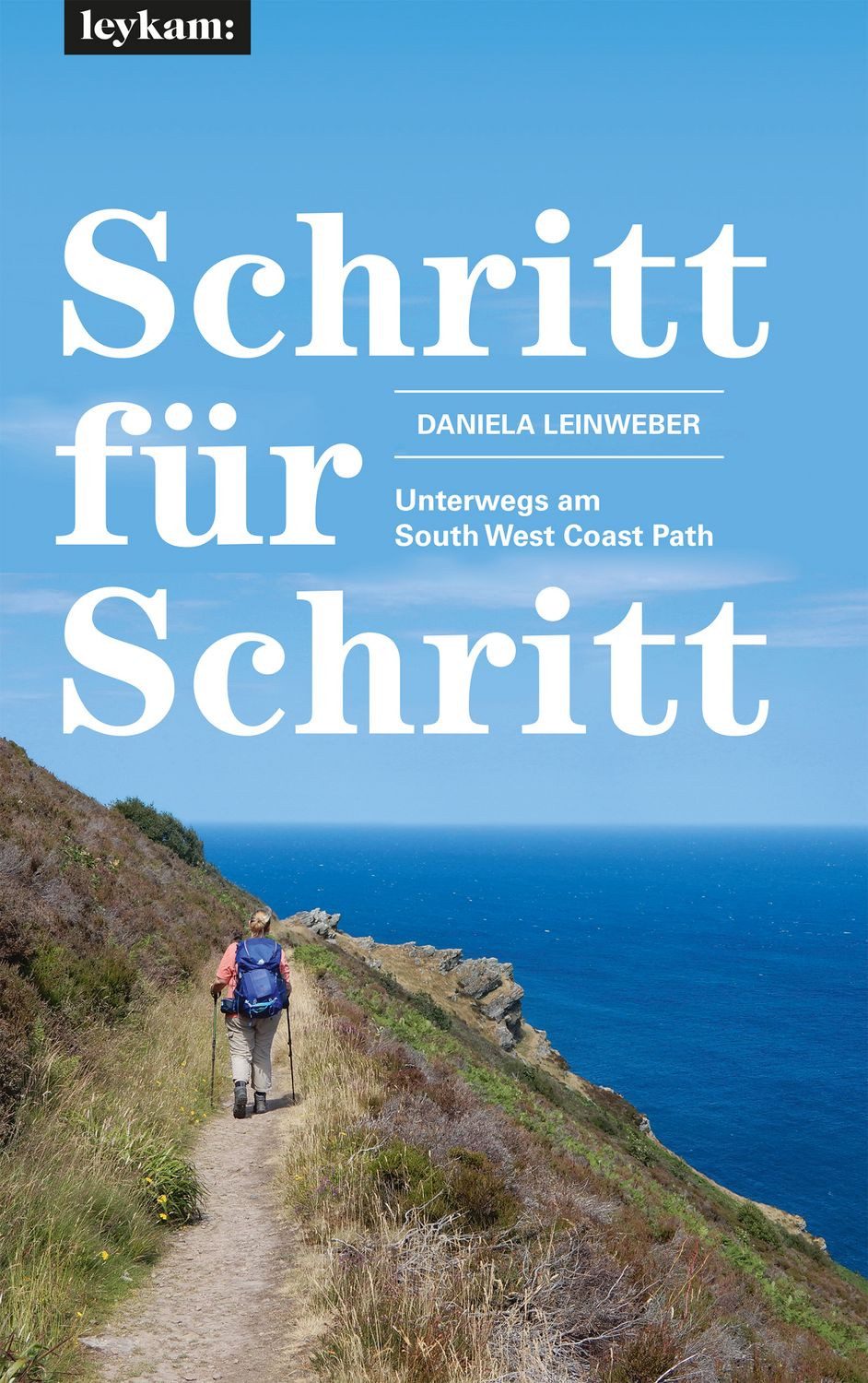 Schritt für Schritt – Unterwegs am South West Coast Path / Daniela Leinweber
