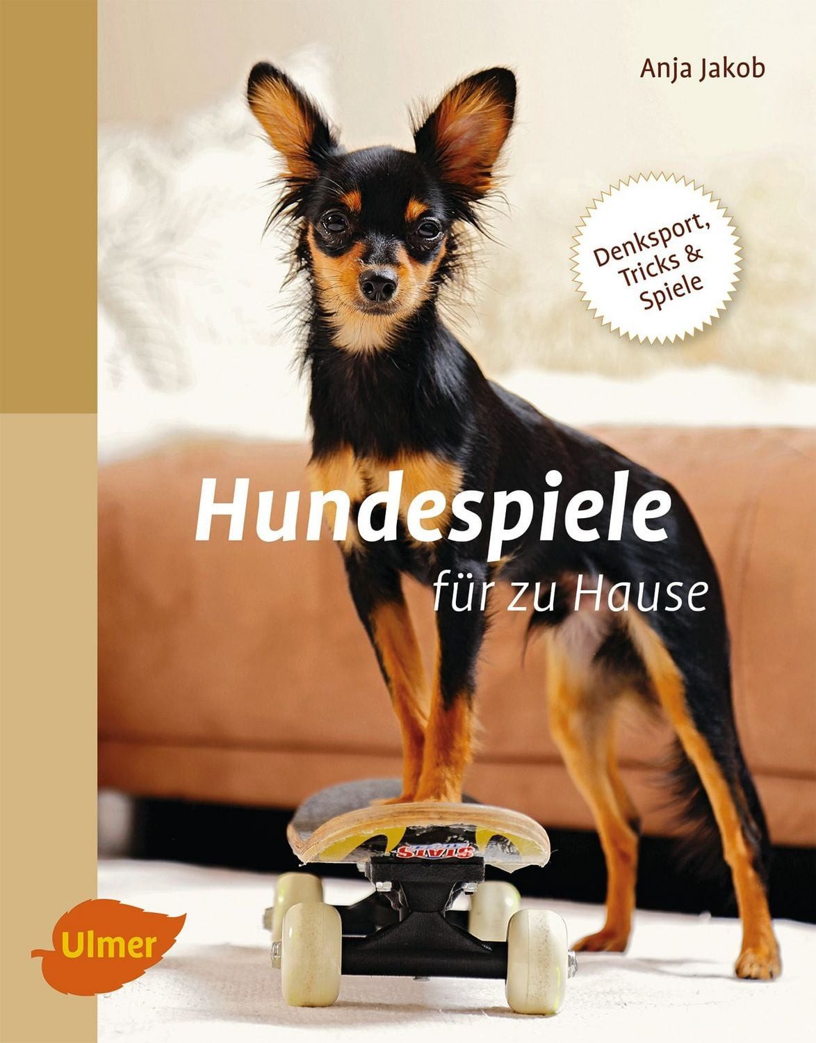 Hundespiele für zu Hause / Anja Jakob, Denksport, Tricks und Spiele