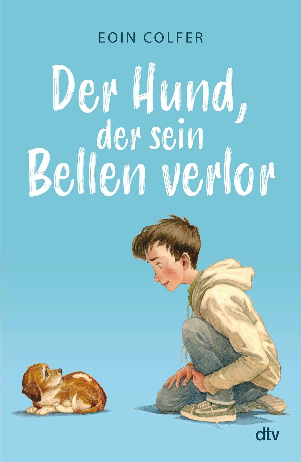 Der Hund, der sein Bellen verlor / Eoin Colfer, Berührende Tiergeschichte ab 8