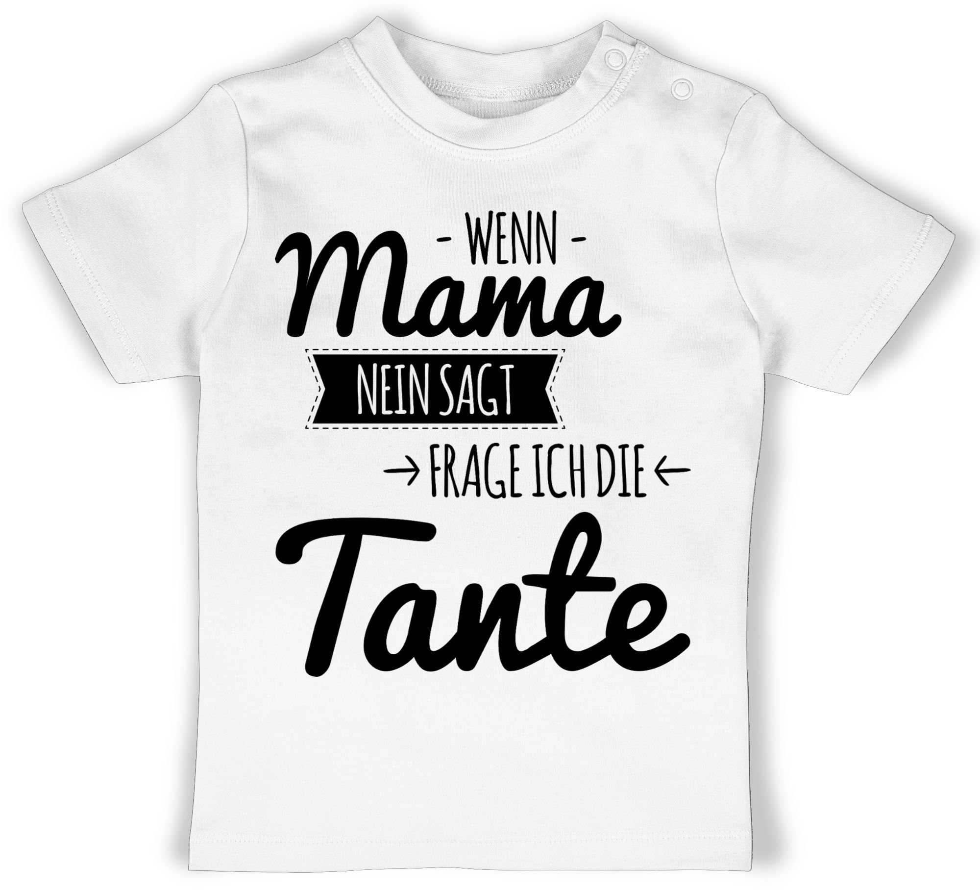 Shirtracer T-Shirt Tante Spruch - Wenn Mama nein sagt frag ich die Tante Tante 2 Weiß