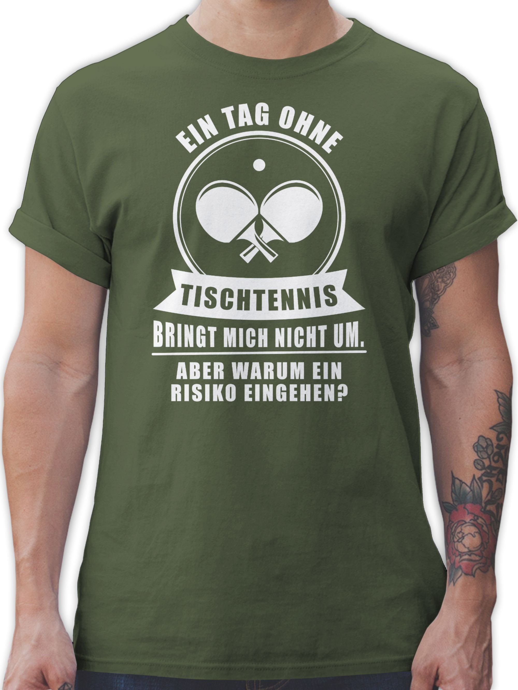 Shirtracer T-Shirt Ein Tag ohne Tischtennis bringt mich nicht um Sport Zubehör 3 Army Grün