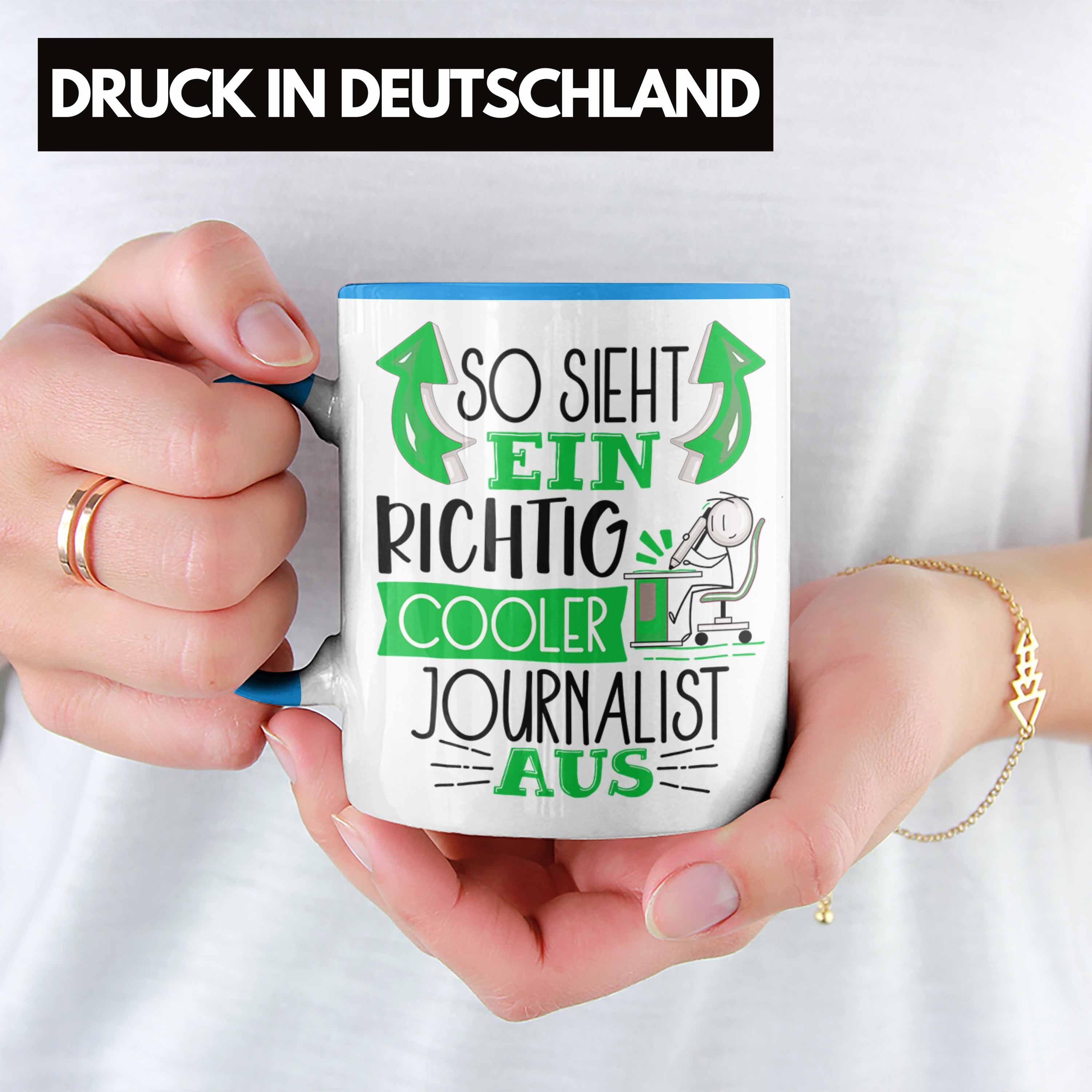 Tasse Tasse Blau Aus RIchtig Journalist So Ein Cooler Journalist Sieht Geschenk Trendation G