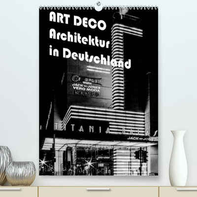 CALVENDO Wandkalender ART DECO Architektur in Deutschland (Premium, hochwertiger DIN A2 Wandkalender 2023, Kunstdruck in Hochglanz)