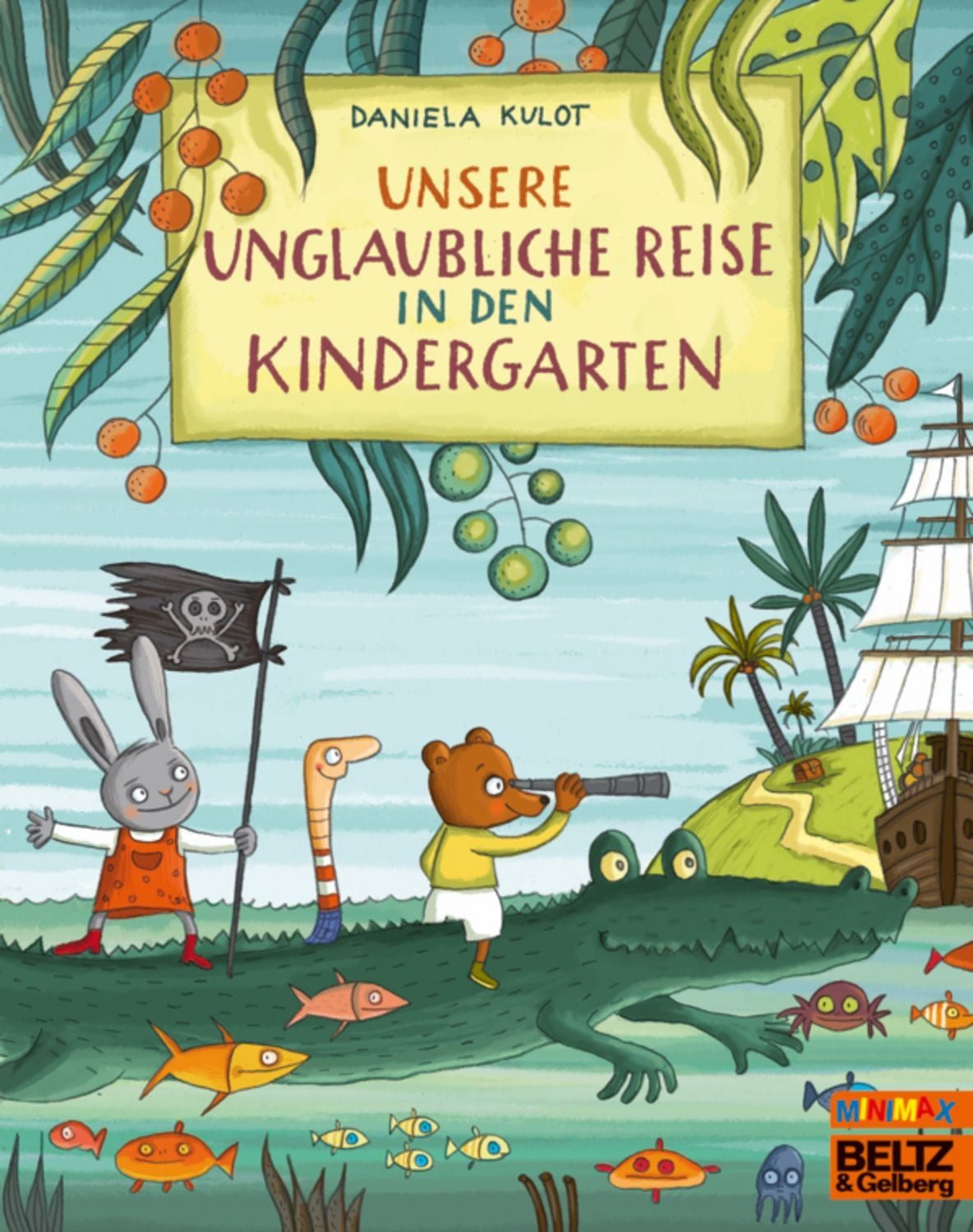 Unsere unglaubliche Reise in den Kindergarten / Daniela Kulot