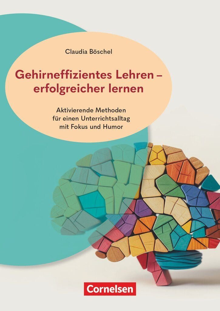 Gehirneffizientes Lehren - erfolgreicher lernen - Aktivierende Methode / Claudia Böschel, Buch mit Materialien über Webcode