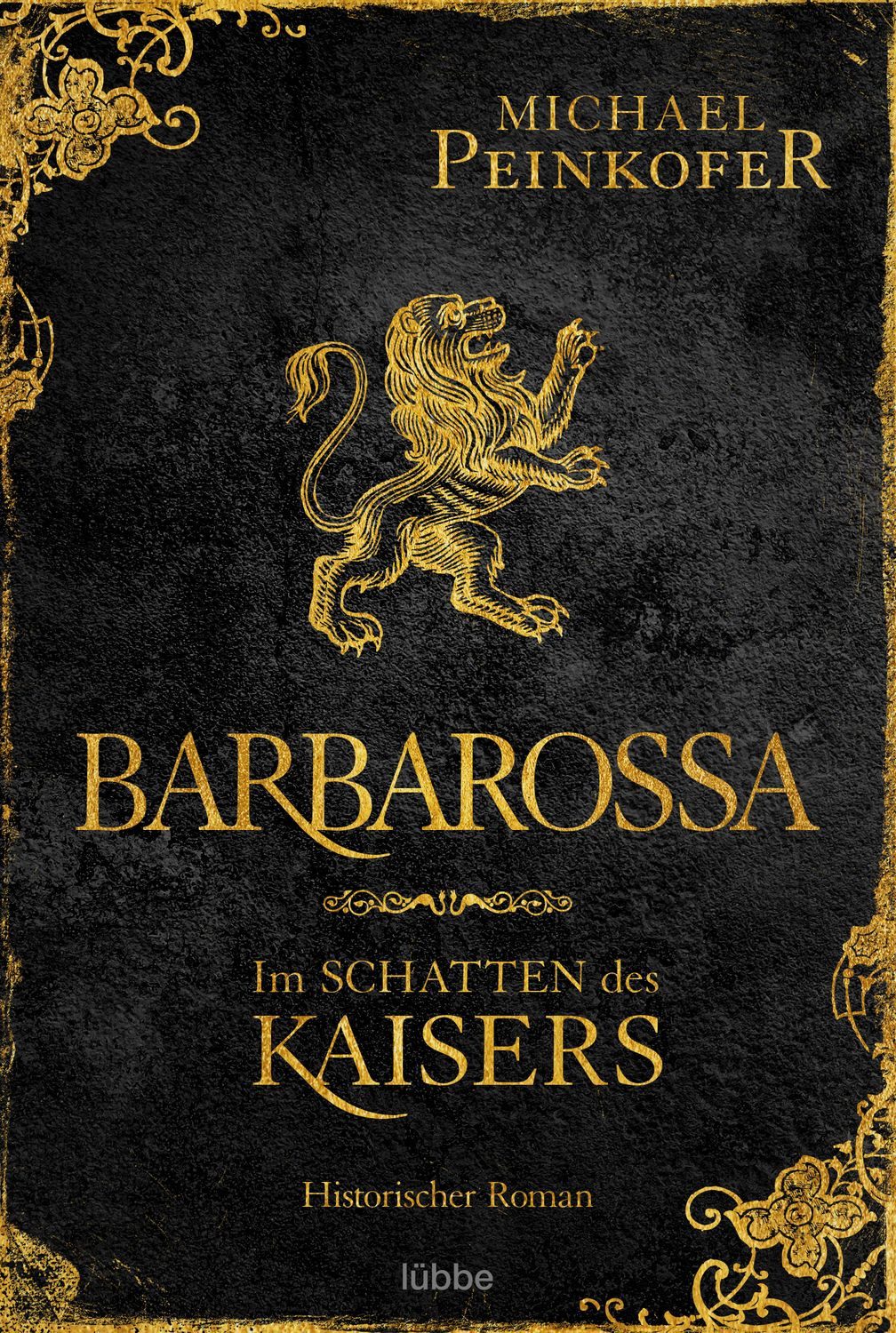 Barbarossa - Im Schatten des Kaisers / Michael Peinkofer, Historischer Roman
