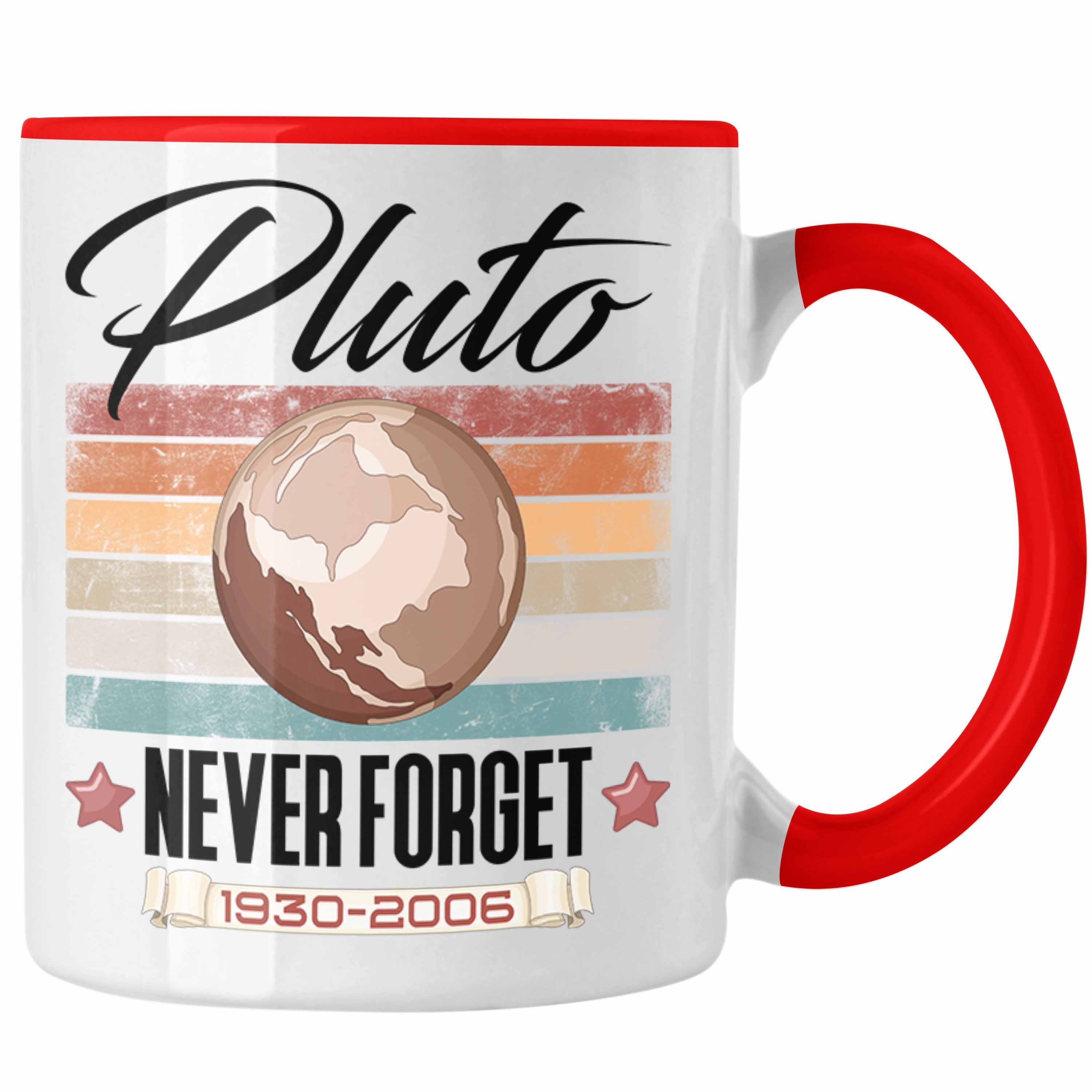 Lustiges Rot Astronomie-Fans Geschenk Forget" Tasse Trendation Never für "Pluto Tasse