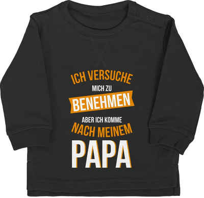 Shirtracer Sweatshirt Versuche mich zu benehmen komme nach Papa Sprüche Baby