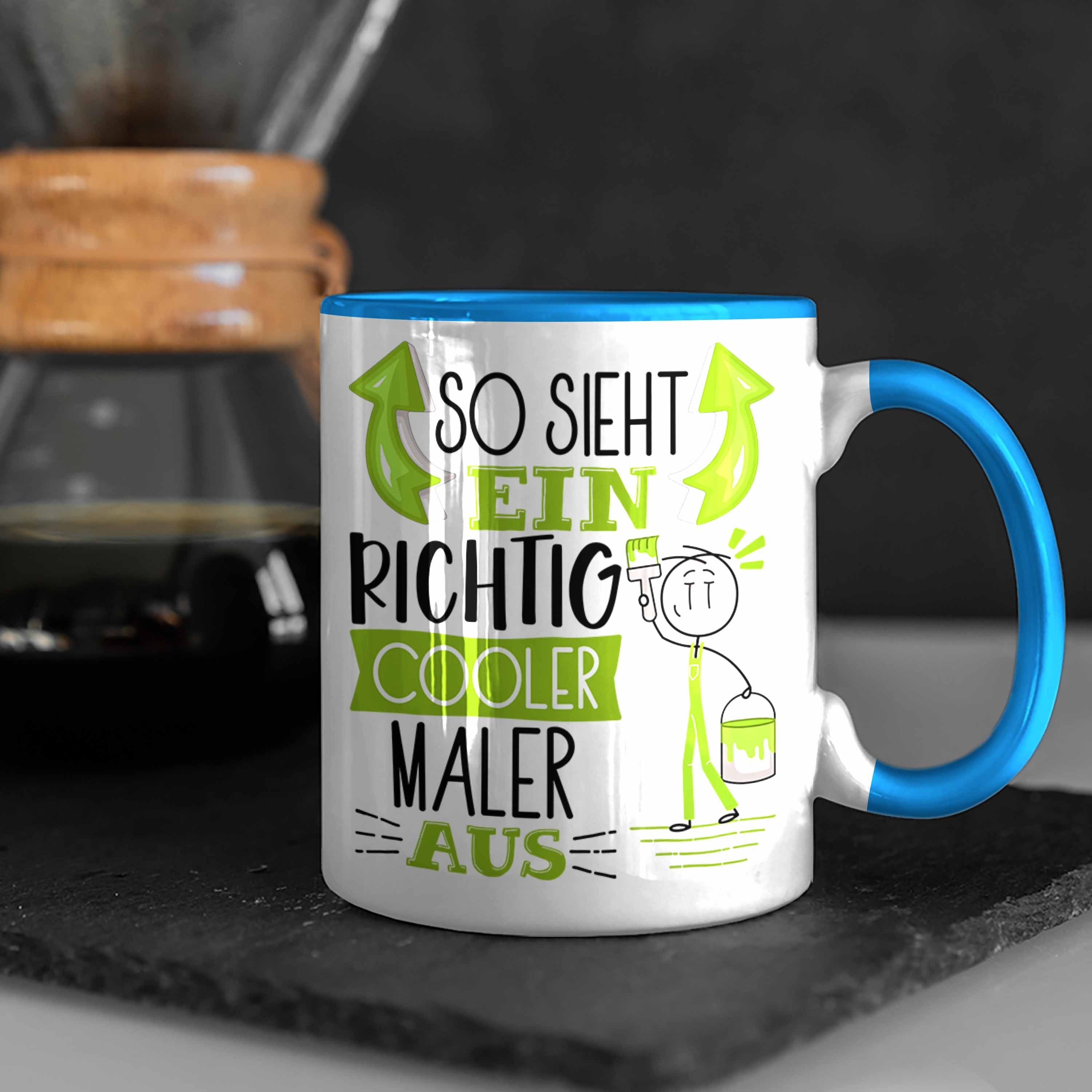 Cooler Aus Tasse Maler Ein Blau Sieht Maler RIchtig Geschenk Geschenkid Trendation So Tasse