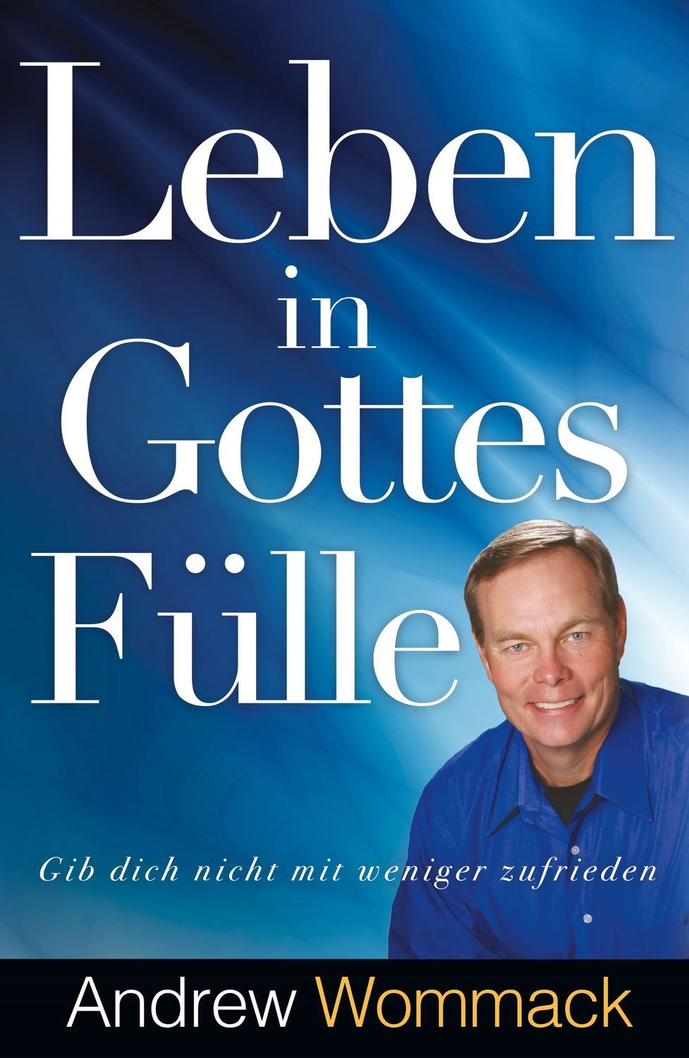 Leben in Gottes Fülle / Andrew Wommack