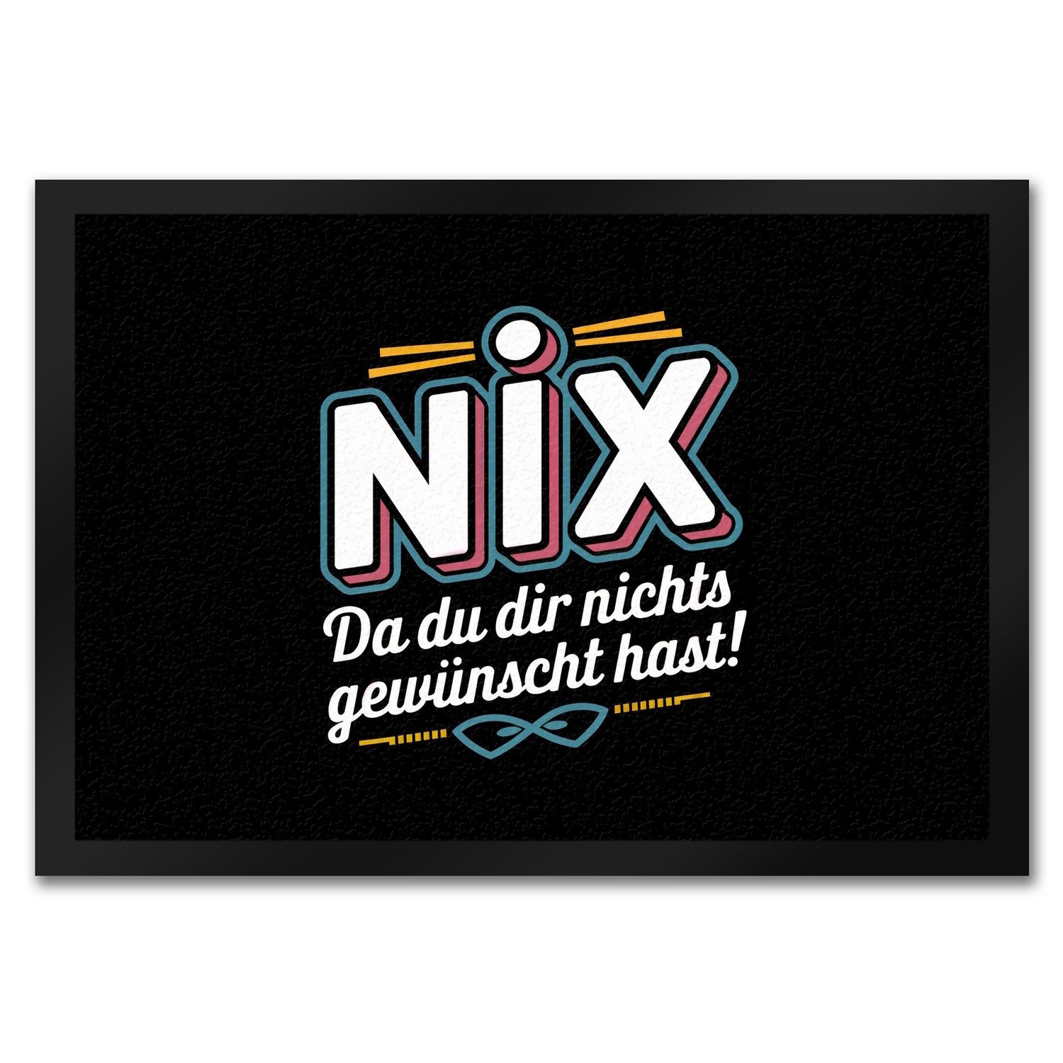 Fußmatte NIX Fußmatte in 35x50 cm - Du wolltest NICHTS