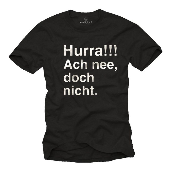MAKAYA Print-Shirt Lustige Sprüche Herrenshirt Motiv Text Aufdruck Hurra Männer mit Druck aus Baumwolle