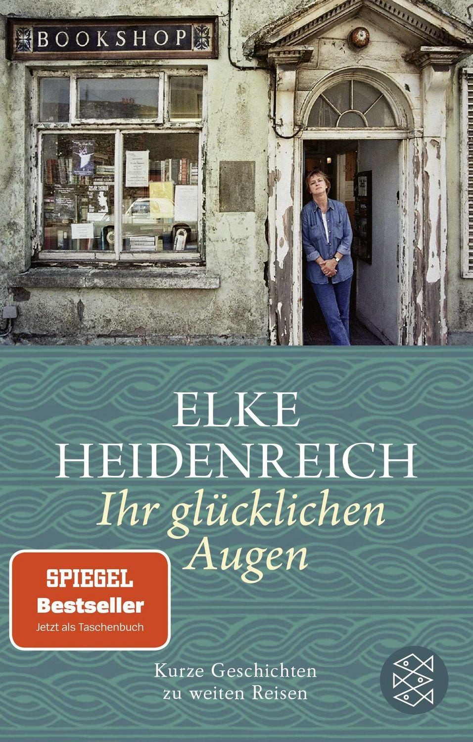 Ihr glücklichen Augen / Elke Heidenreich