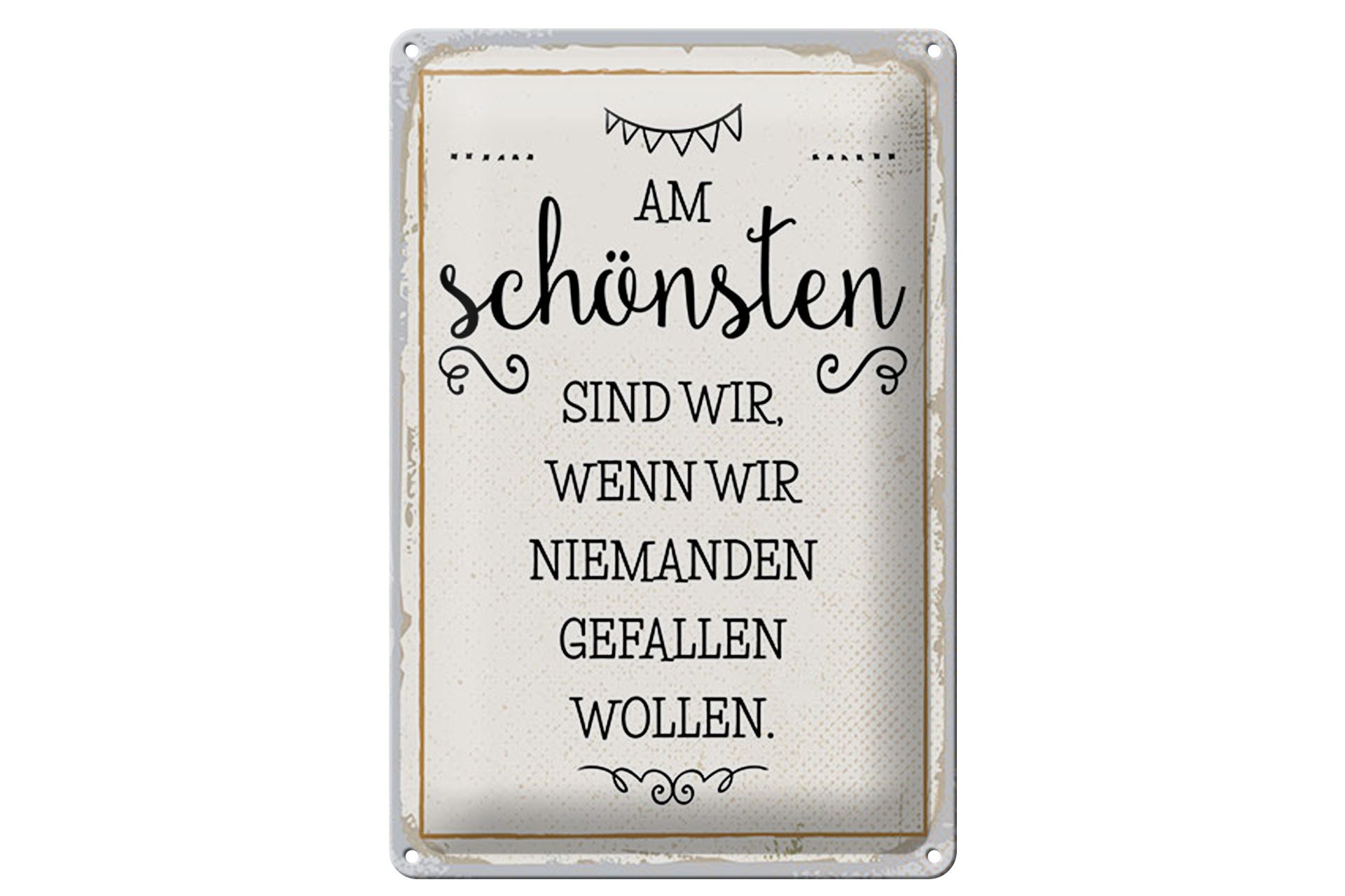 Metallschild Spruch 20x30cm Wenn wir niemanden gefallen wollen