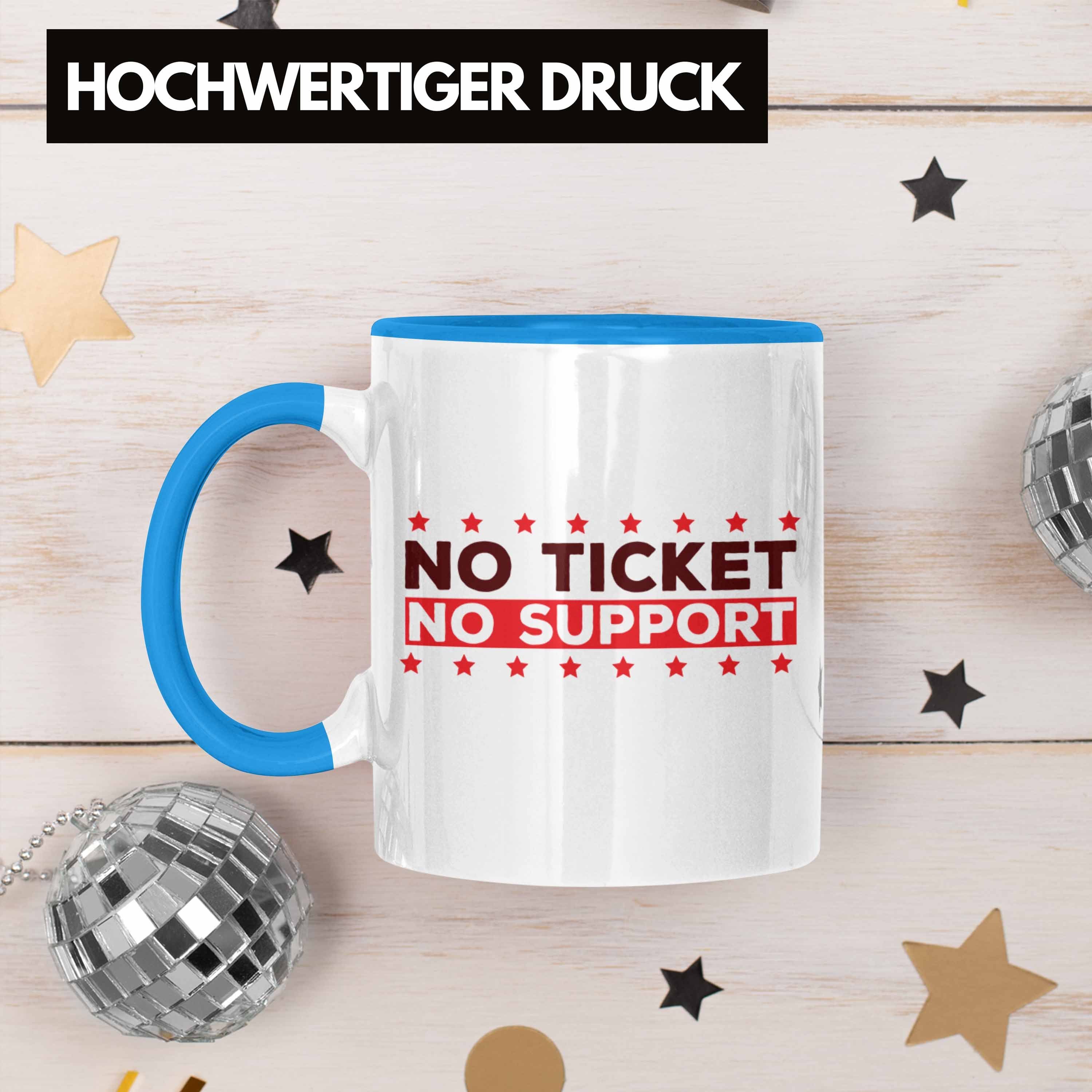 Spruch No für Geschenk Ticket IT-Pro "No Blau Admin-Tasse Support" Trendation Tasse Lustige