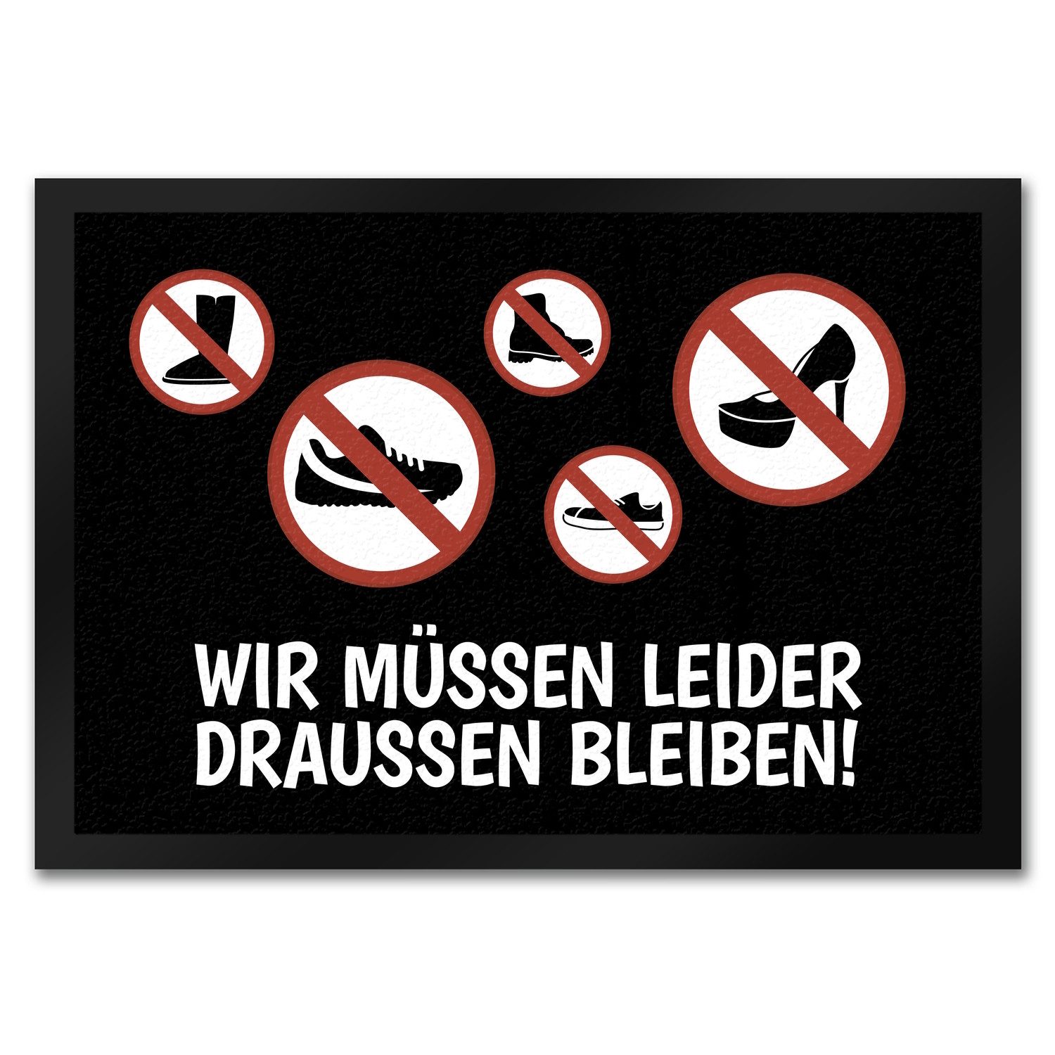 Fußmatte Wir müssen draußen bleiben Fußmatte mit Schuh Motiven Schuhe Wohnung