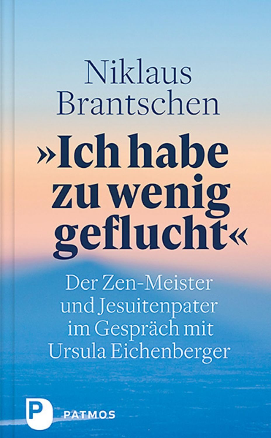 Ich habe zu wenig geflucht / Niklaus Brantschen, Ursula Eichenberger