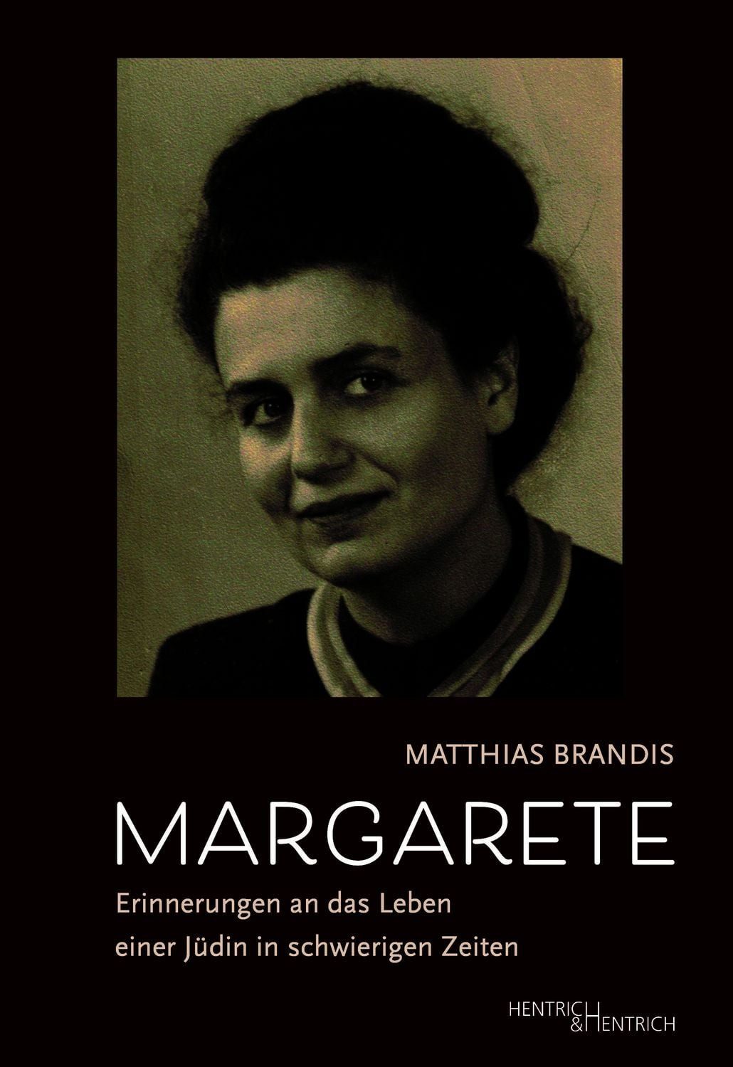 Margarete / Matthias Brandis, Erinnerungen an das Leben einer Jüdin in schwierigen Zeiten