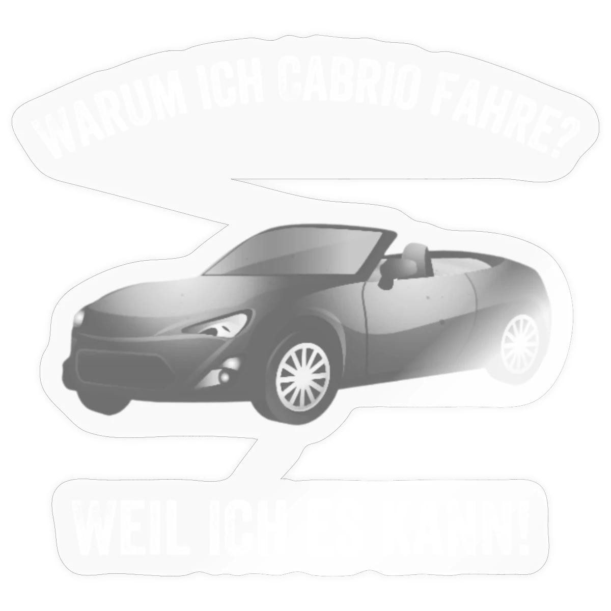 Spreadshirt Aufkleber Warum Ich Cabrio Fahre Weil Ich Es Kann Sticker Aufkleber