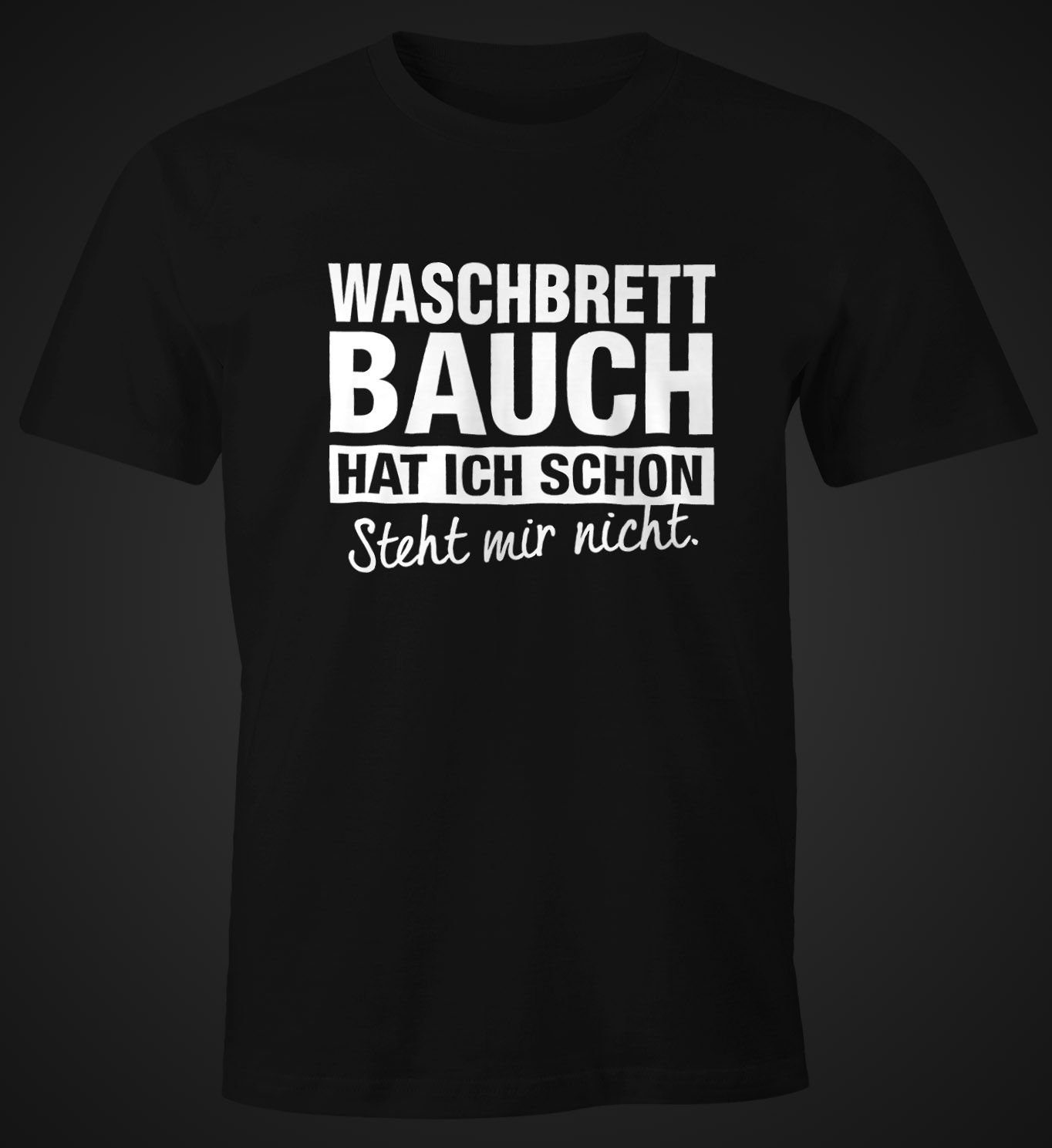 MoonWorks Print-Shirt Lustiges Herren T-Shirt Waschbrettbauch hat ich schon steht mir nicht mit Print