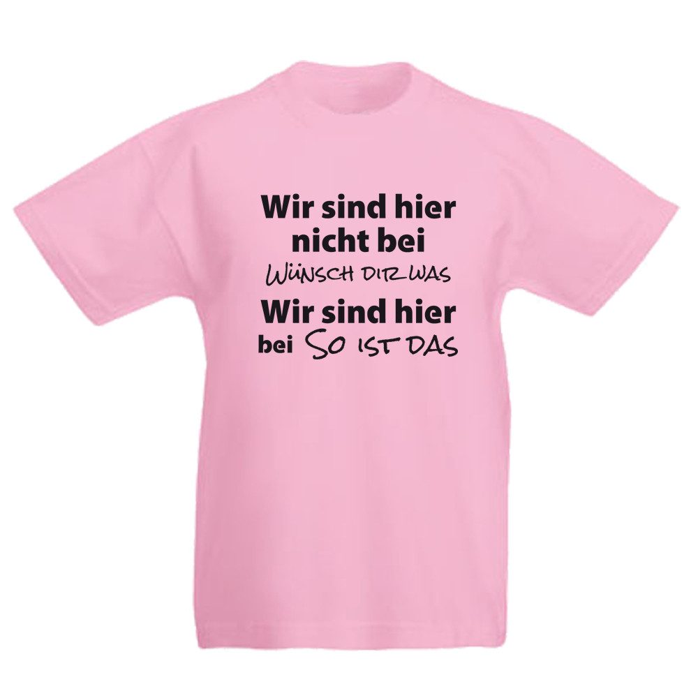 T-Shirt Wir sind hier nicht bei wünsch Dir was – Wir sind hier bei so ist das