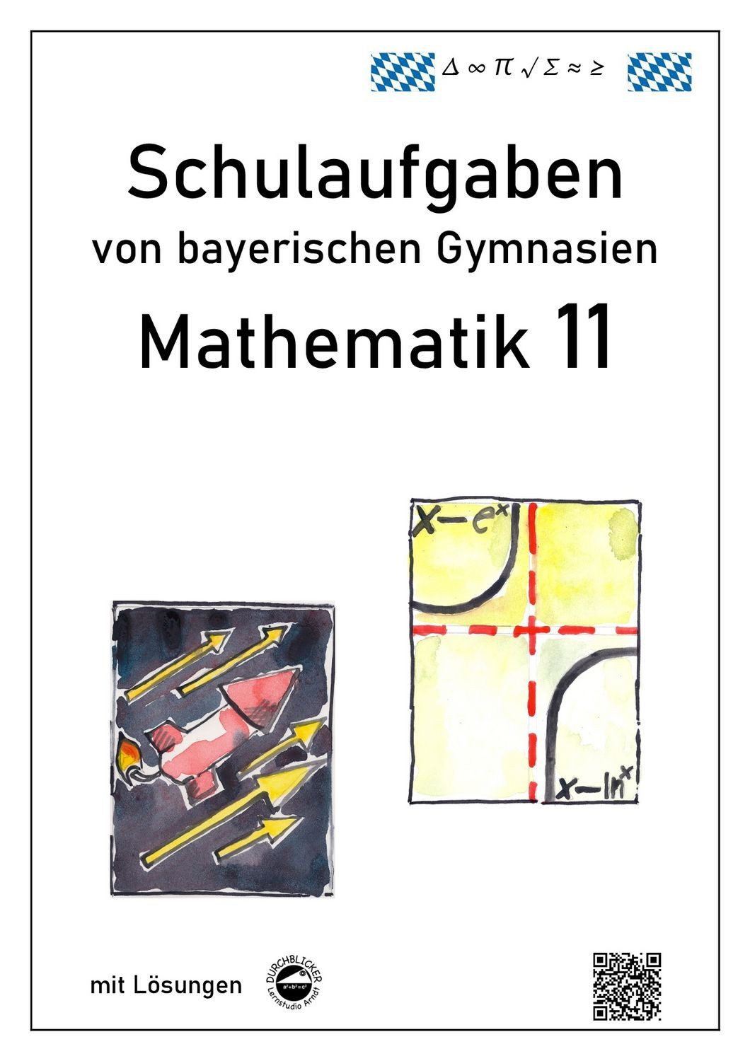 Mathematik 11, Schulaufgaben von bayerischen Gymnasien / Claus Arndt