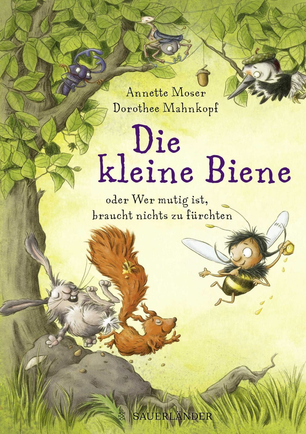 Die kleine Biene oder Wer mutig ist, braucht nichts zu fürchten / Annette Moser