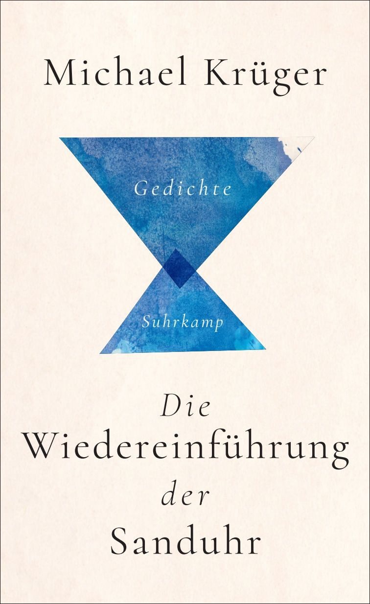 Die Wiedereinführung der Sanduhr / Michael Krüger, Gedichte